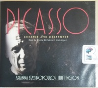 Picasso - Creator and Destroyer written by Arianna Stassinopoulos Huffington performed by Wanda McCaddon on CD (Unabridged)